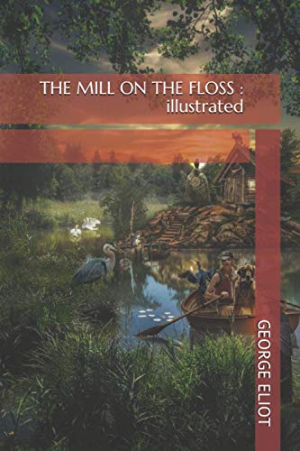 THE MILL ON THE FLOSS : illustrated von Independently published
